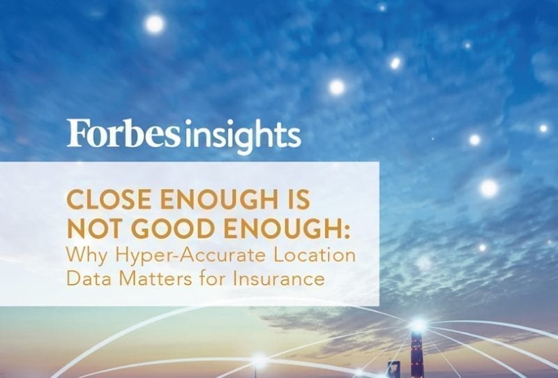 WP_Forbes Insights Close Enough is Not Good Enough_200331_final Why Hyper-Accurate Location Data Matters for Insurance