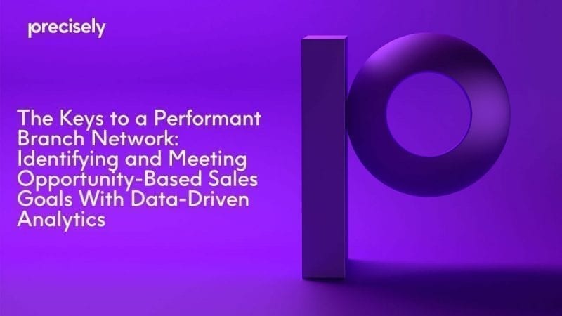 The Keys to a Performant Branch Network: Identifying and Meeting Opportunity-Based Sales Goals With Data-Driven Analytics The Keys to a Performant Branch Network: Identifying and Meeting Opportunity-Based Sales Goals With Data-Driven Analytics