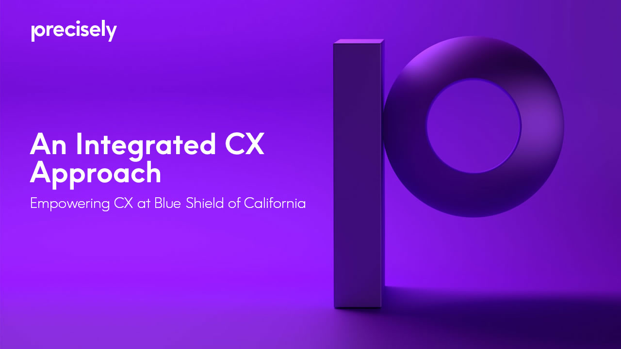 An integrated CX Approach Empowering CX at Blue Shield of California