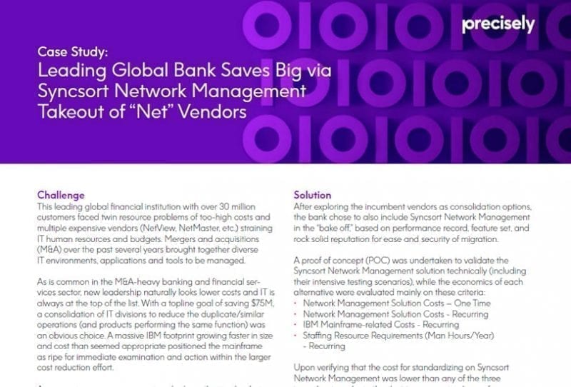 Global Bank Saves Big with Precisely Syncsort Network Management Global Bank Saves Big with Precisely Syncsort Network Management Case Study