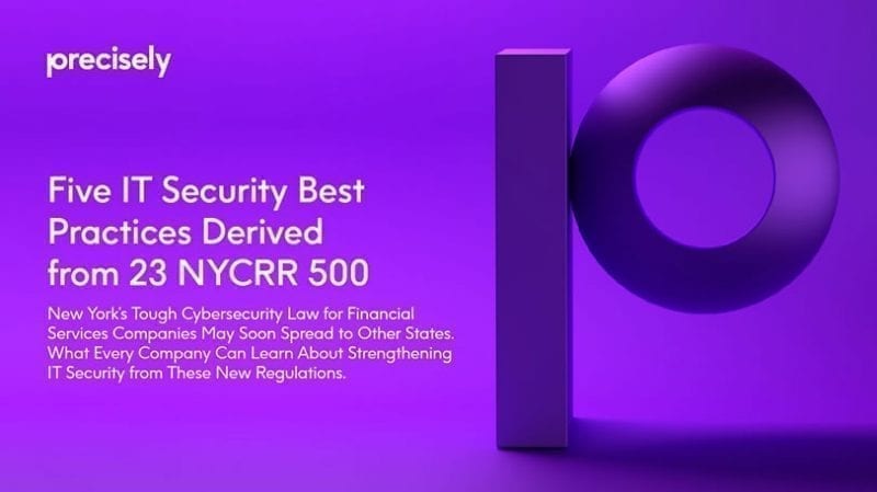 Five IT Security Best Practices Derived From 23 NYCRR-500 Five IT Security Best Practices Derived From 23 NYCRR-500
