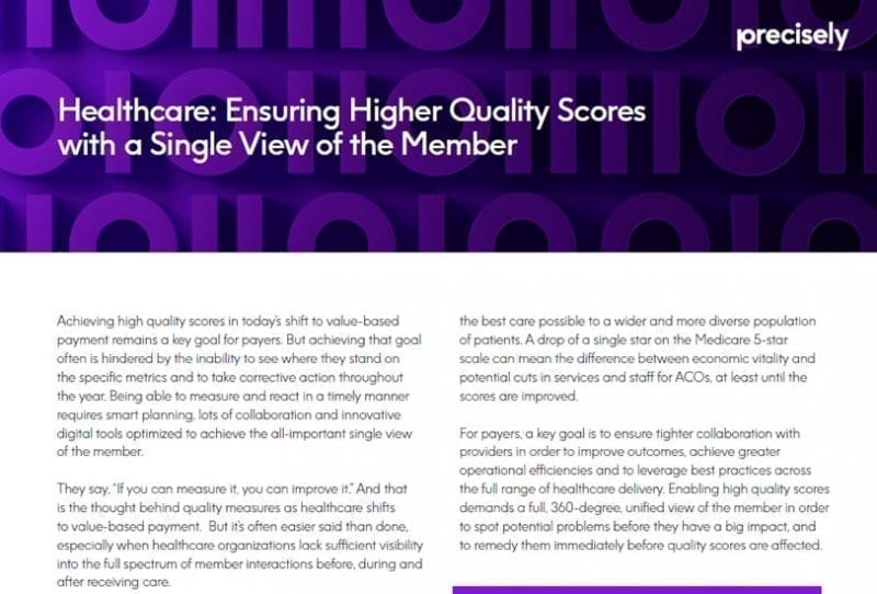 Healthcare Ensuring Higher Quality Scores with a Single View of the Member Healthcare Ensuring Higher Quality Scores with a Single View of the Member