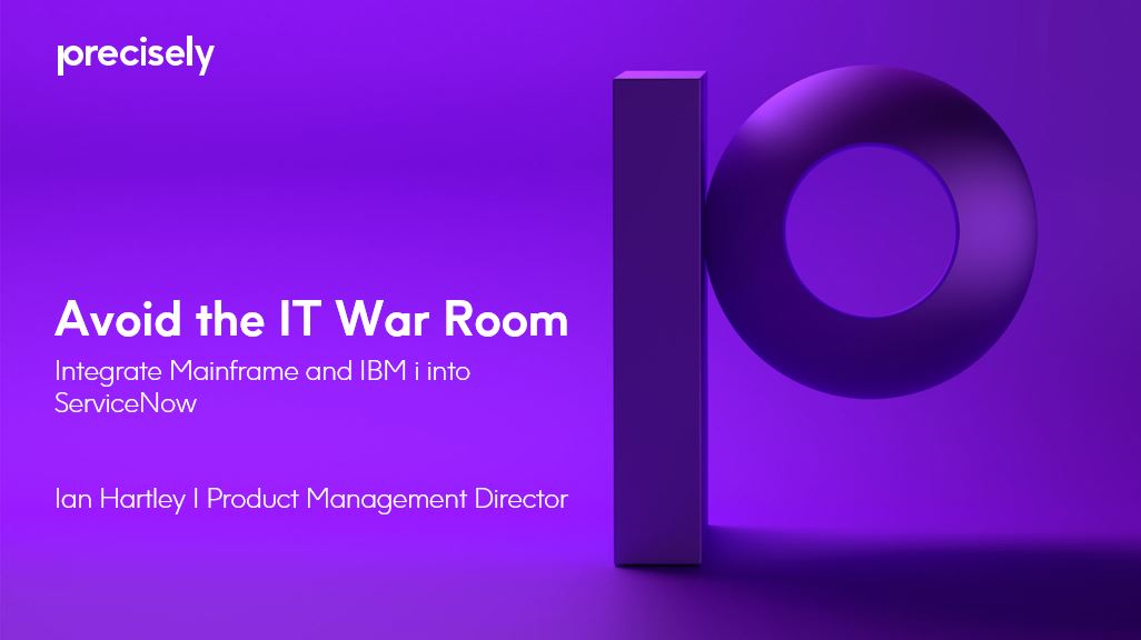 Avoid the IT War Room - Integrate Mainframe and IBM i into ServiceNow Avoid the IT War Room - Integrate Mainframe and IBM i into ServiceNow