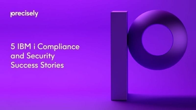 5 IBM i Compliance and Security Success Stories 5 IBM i Compliance and Security Success Stories