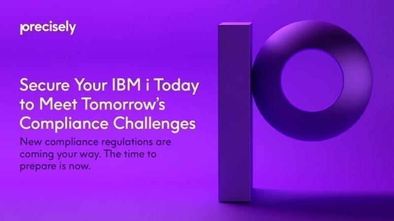 Secure Your IBM i Today to Meet Tomorrow's Compliance Challenges Compliance Challenges