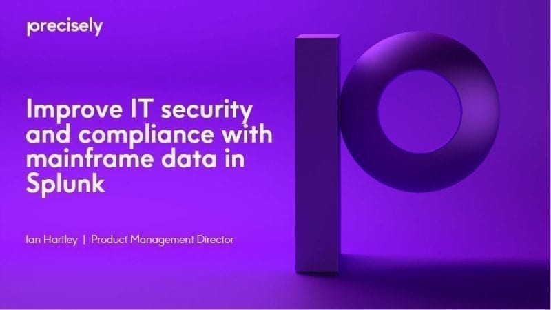 Improve IT Security and Compliance with Mainframe Data in Splunk Improve IT Security and Compliance with Mainframe Data in Splunk