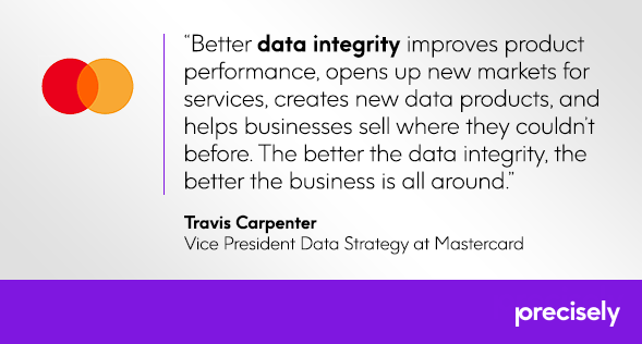 Precisely Data Integrity Summit - quote from Travis Carpenter at Mastercard