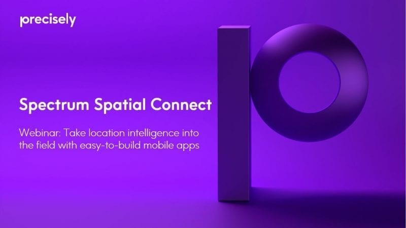 Take Location Intelligence Into the Field With Easy-to-Build Mobile Apps Take Location Intelligence Into the Field With Easy-to-Build Mobile Apps