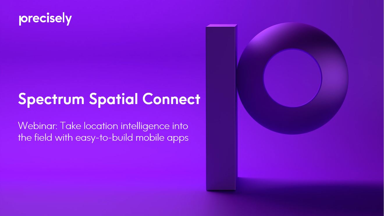 Take Location Intelligence Into the Field With Easy-to-Build Mobile Apps