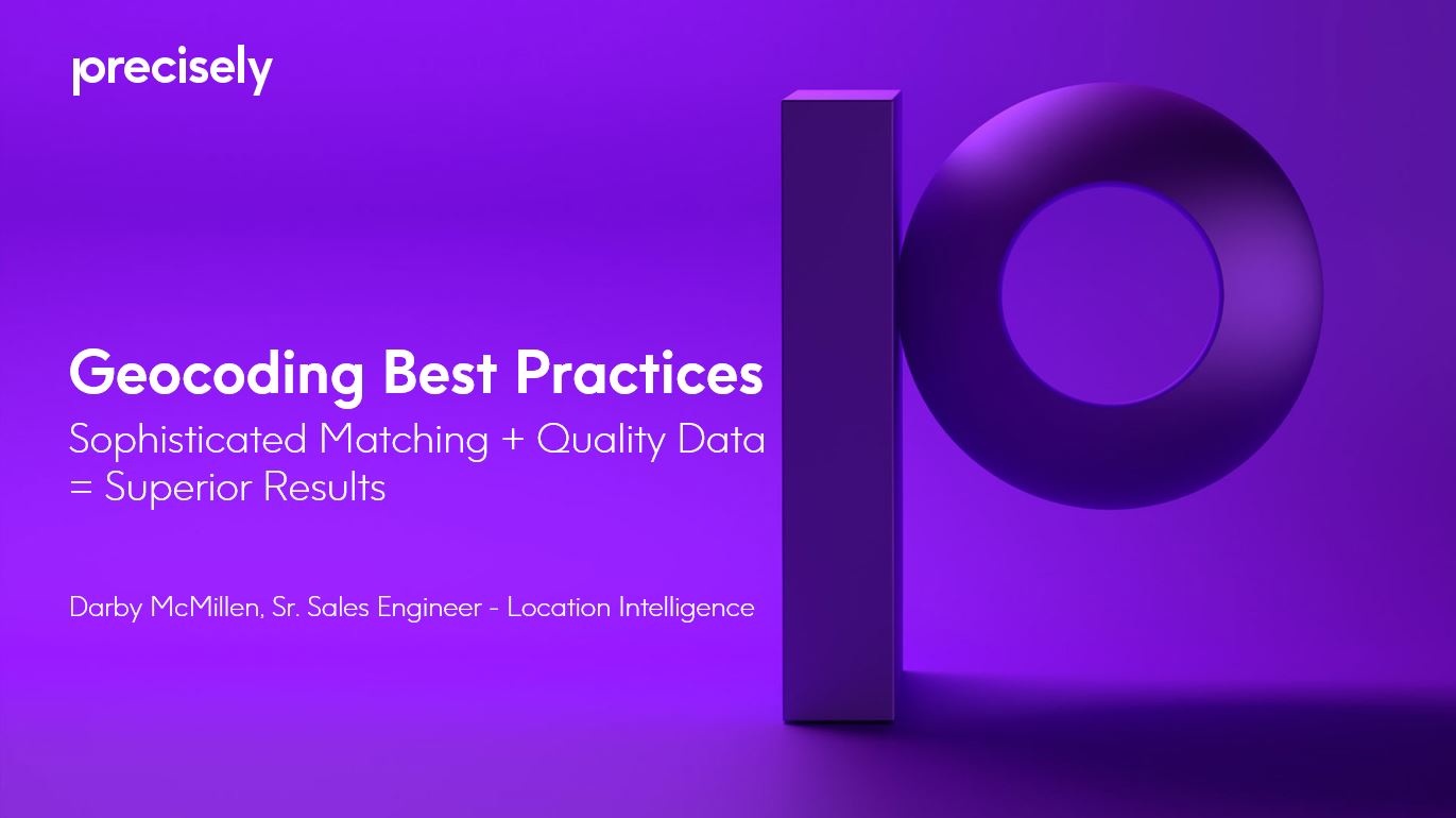 Geocoding Best Practices - Sophisticated Matching and Quality Data equals Superior Results