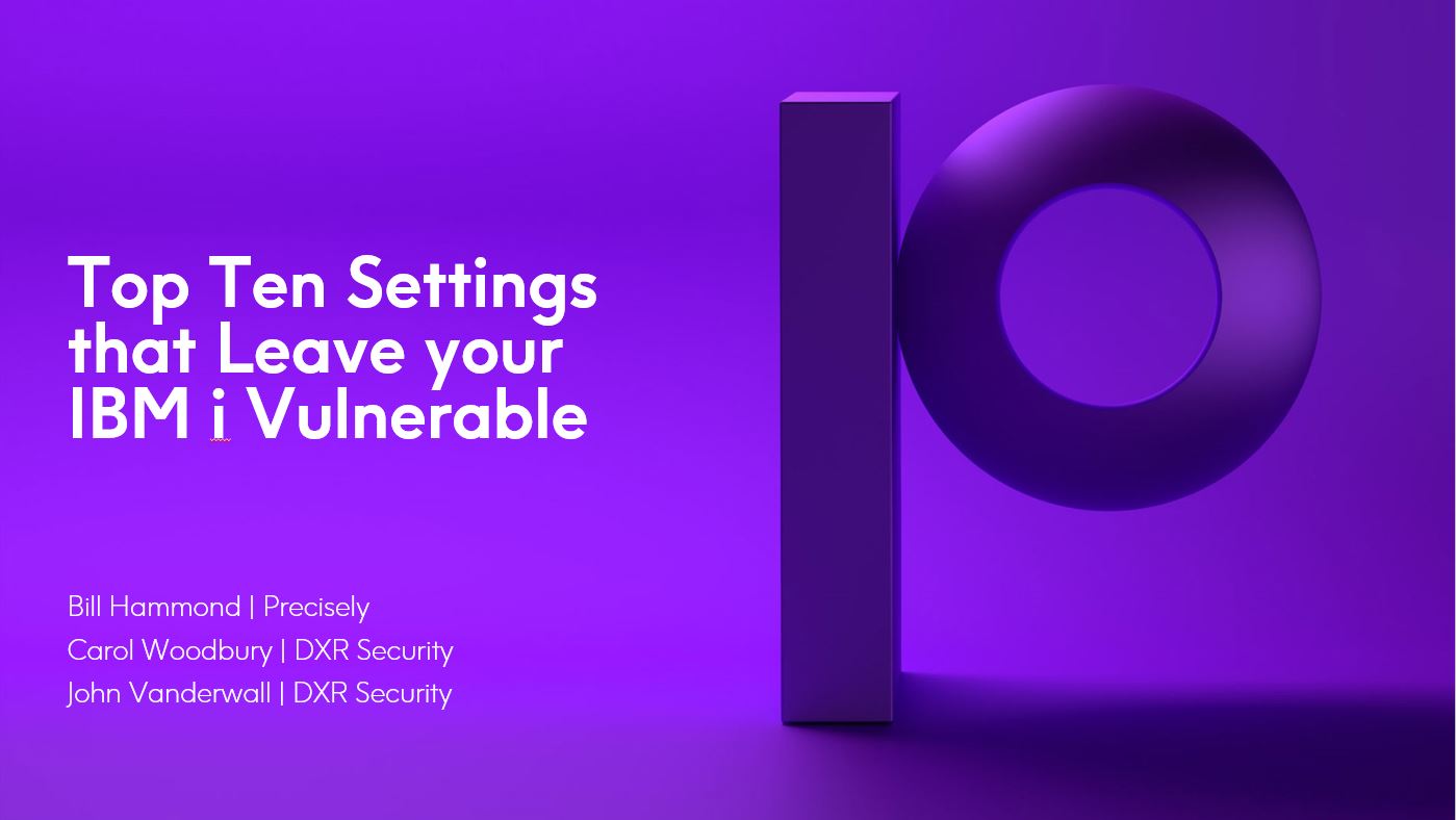 Top Ten Settings That Leave Your IBM i Vulnerable