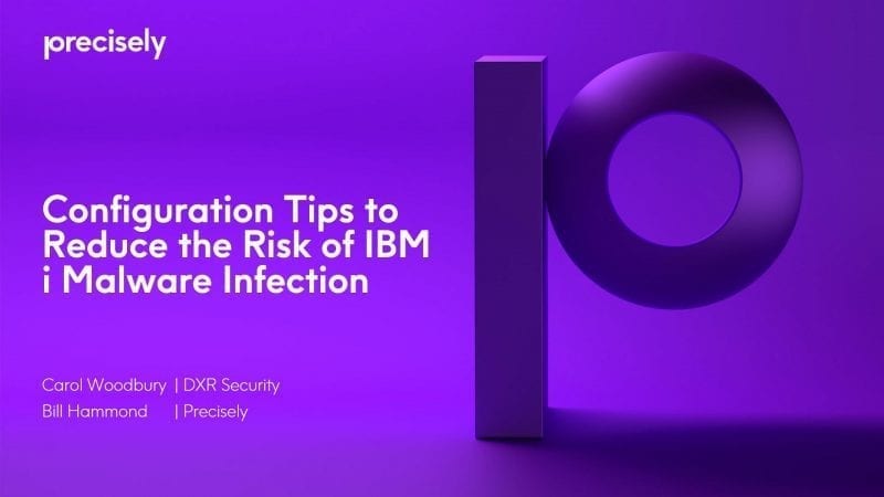 Configuration Tips to Reduce the Risk of IBM i Malware Infection Configuration Tips to Reduce the Risk of IBM i Malware Infection
