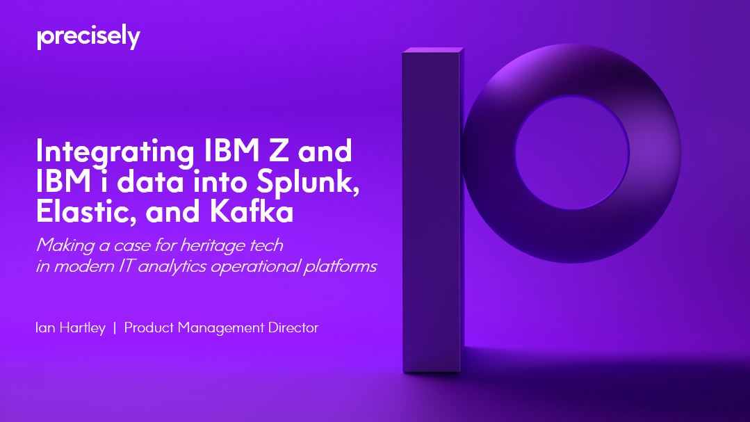 Integrating IBM Z and IBM i Operational Intelligence Into Splunk, Elastic, and Kafka Integrating IBM Z and IBM i Operational Intelligence Into Splunk, Elastic, and Kafka
