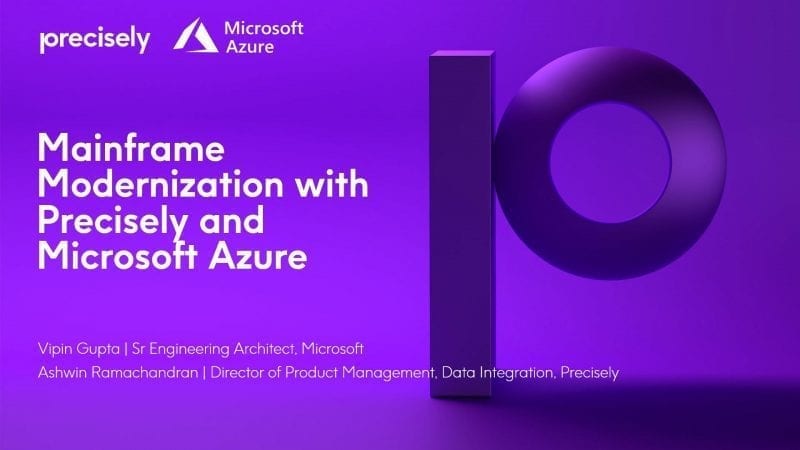Mainframe Modernization with Precisely and Microsoft Azure Mainframe Modernization with Precisely and Microsoft Azure
