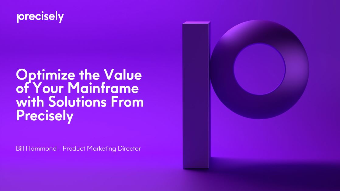 Optimize the Value of Your Mainframe with Solutions From Precisely