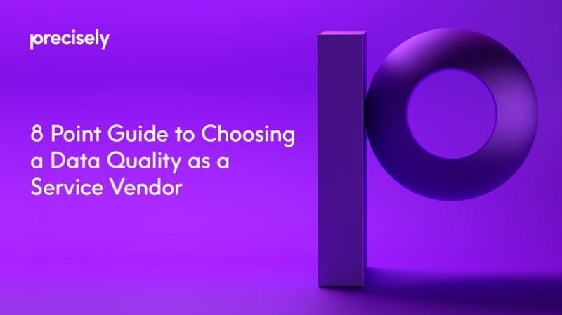 8 Point Guide to Choosing a Data Quality as a Service Vendor