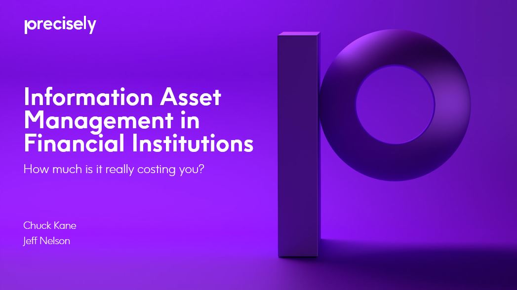 Information Asset Management in Financial Institutions - How Much Is It Really Costing You