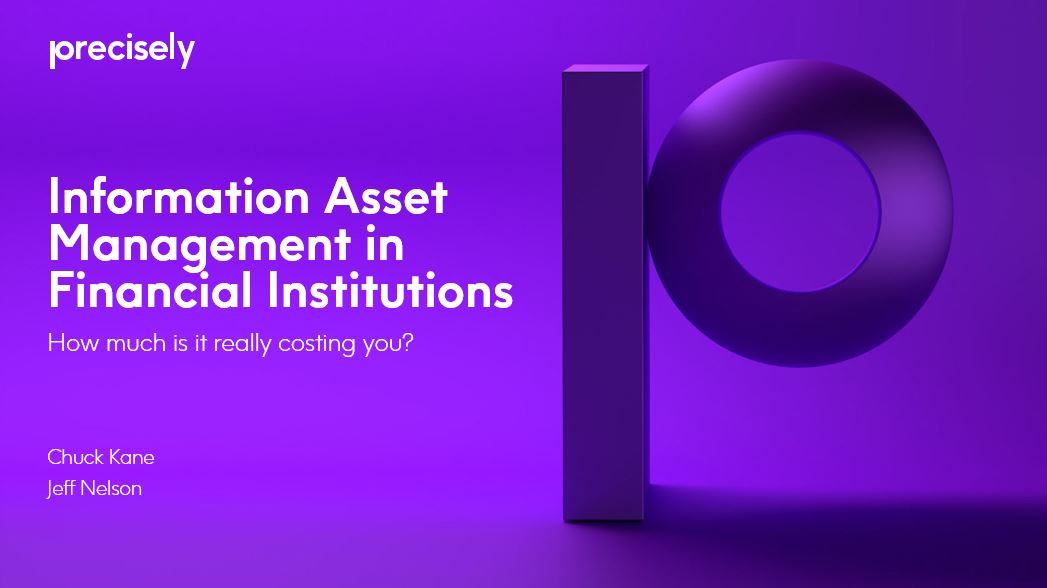 Information Asset Management in Financial Institutions - How Much Is It Really Costing You Information Asset Management in Financial Institutions - How Much Is It Really Costing You