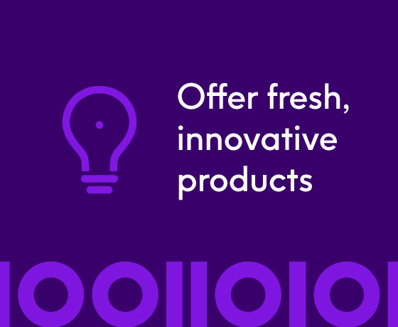 Offer fresh innovative products