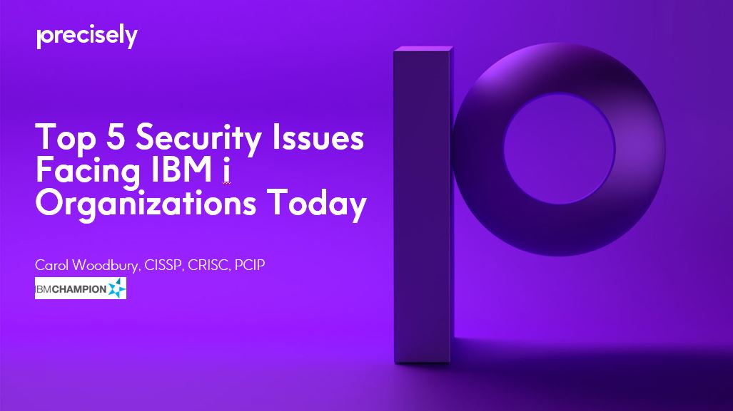 Top 5 Security Issues Facing IBM i Organizations Today Top 5 Security Issues Facing IBM i Organizations Today