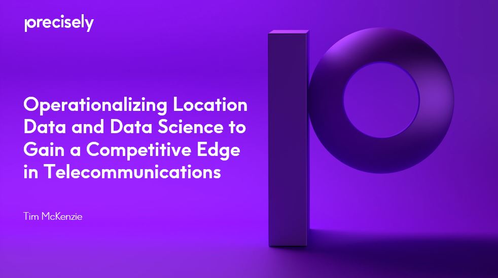 Operationalizing Location Data and Data Science to Gain a Competitive Edge in Telecommunications