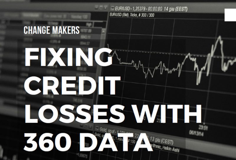 Fixing Credit Losses with 360 Data Fixing Credit Losses with 360 Data