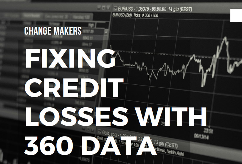 Fixing Credit Losses with 360 Data Fixing Credit Losses with 360 Data