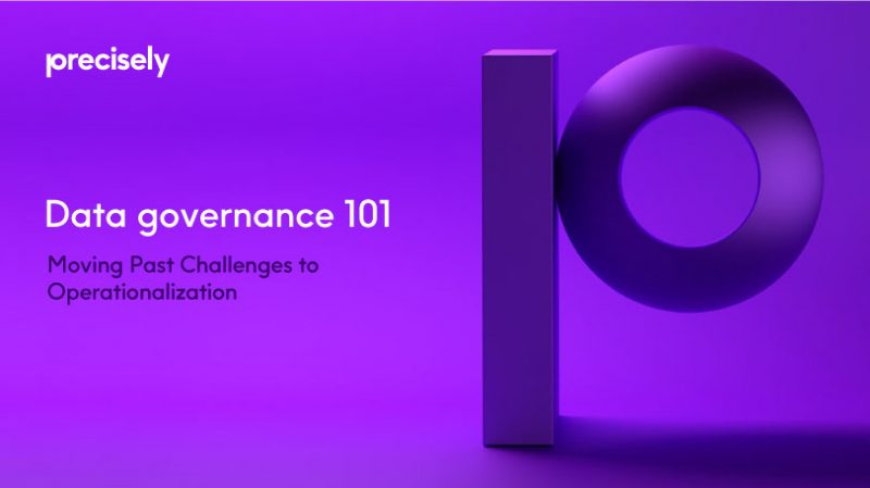 Data Governance 101: Moving Past Challenges to Operationalization Data Governance 101: Moving Past Challenges to Operationalization