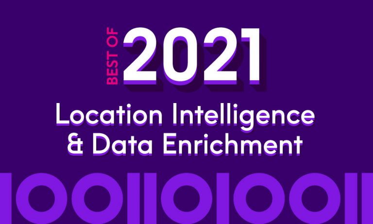 Best of 2021: Top 10 Location Intelligence & Data Enrichment