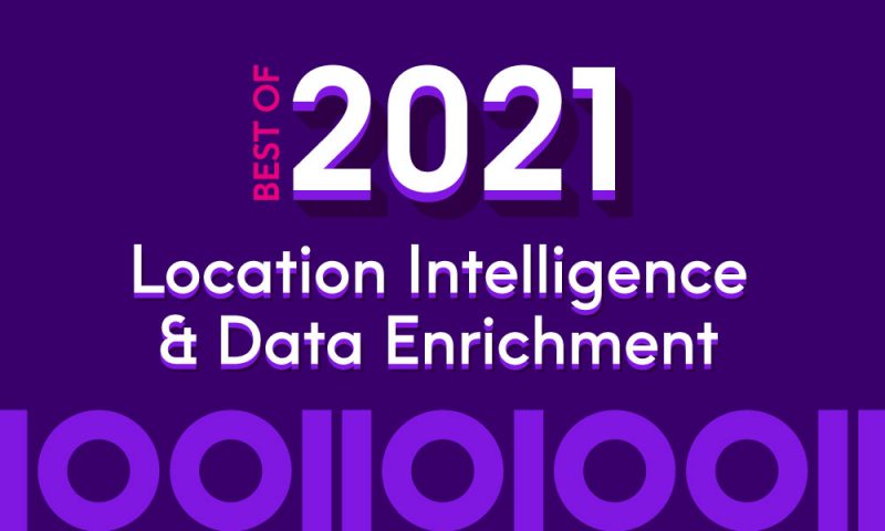 Best of 2021: Top 10 Location Intelligence & Data Enrichment