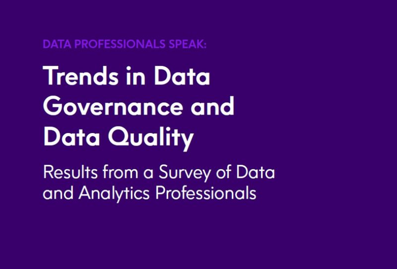 Trends in Data Governance and Data Quality Results from a Survey of Data and Analytics Professionals