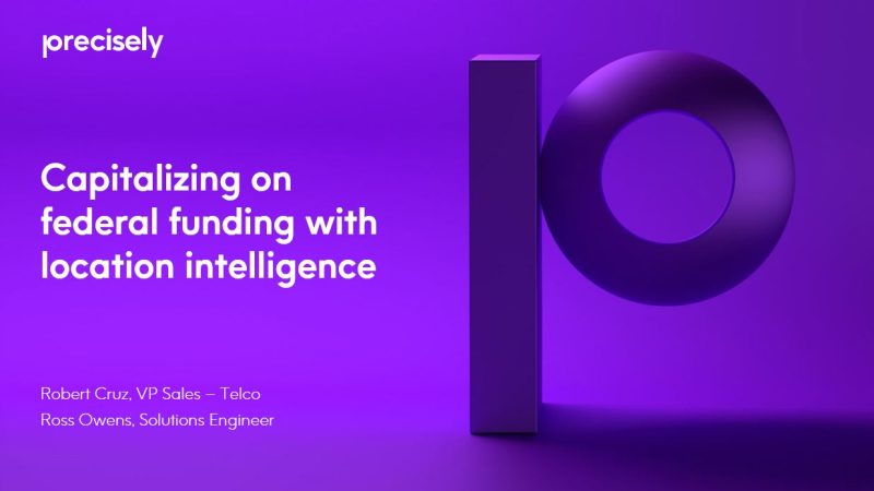 Capitalizing on Federal Funding Opportunities with Location Intelligence Capitalizing on Federal Funding Opportunities with Location Intelligence