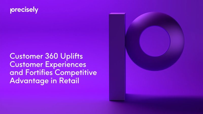 Customer 360 Uplifts Customer Experiences and Fortifies Competitive Advantage in Retail Customer 360 Uplifts Customer Experiences and Fortifies Competitive Advantage in Retail