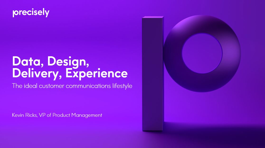 Data, Design, Delivery, Experience The ideal customer communications lifestyle