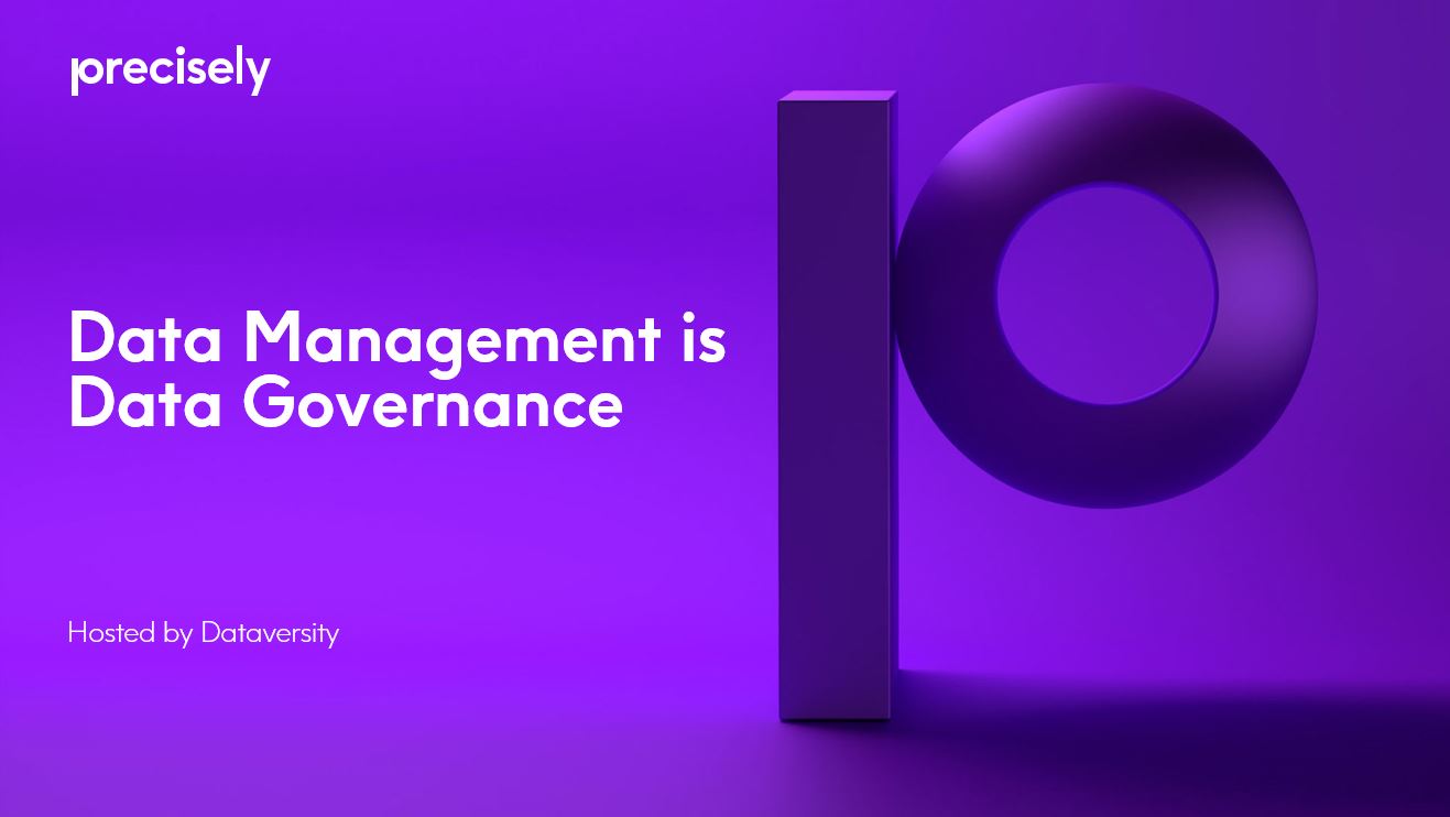 Data Management is Data Governance Data Management is Data Governance