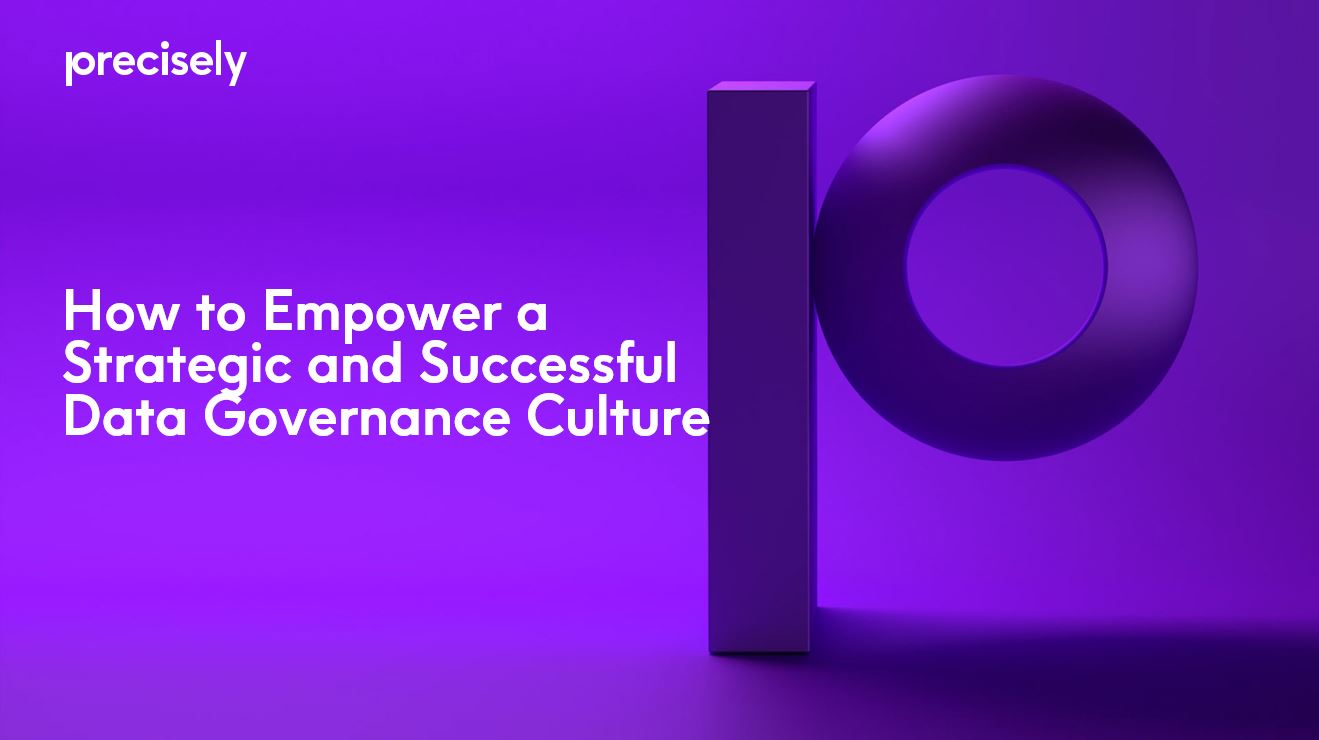 How to Empower a Strategic and Successful Data Governance Culture How to Empower a Strategic and Successful Data Governance Culture
