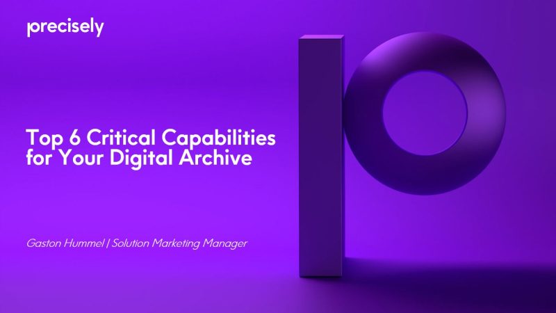 Top 6 Critical Capabilities for Your Digital Archive