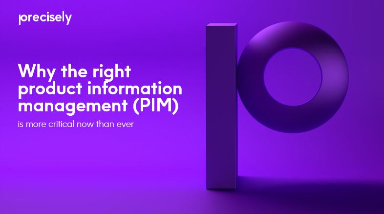 Why the Right Product Information Management (PIM) is More Critical Now Than Ever