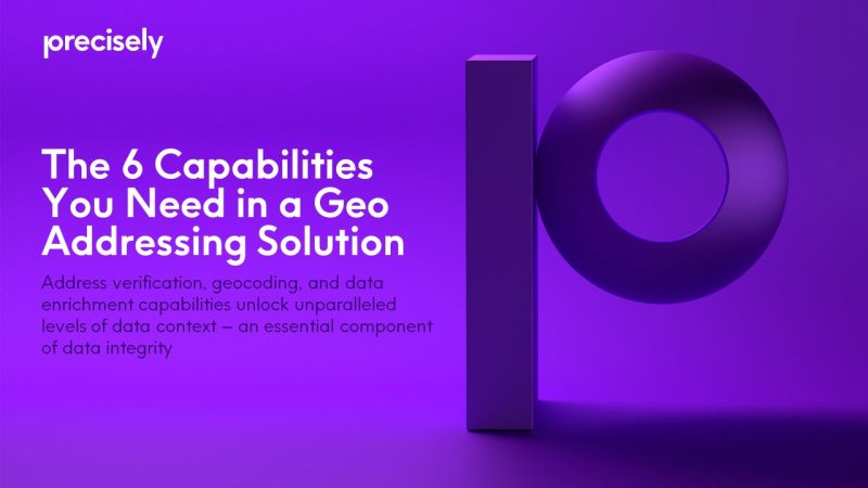 The 6 Capabilities You Need in a Geo Addressing Solution