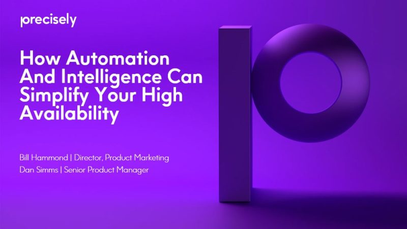 How Automation And Intelligence Can Simplify Your High Availability How Automation And Intelligence Can Simplify Your High Availability