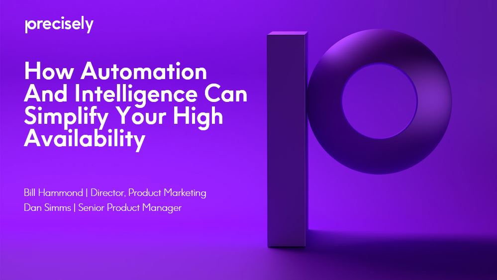 How Automation And Intelligence Can Simplify Your High Availability How Automation And Intelligence Can Simplify Your High Availability