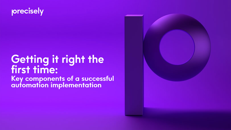 Getting it right the first time Key components of a successful automation implementation