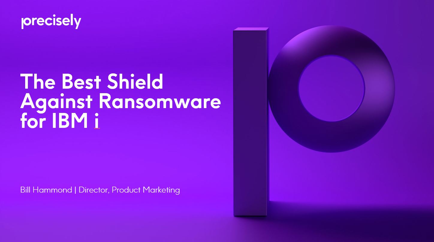 The Best Shield Against Ransomware for IBM i The Best Shield Against Ransomware for IBM i
