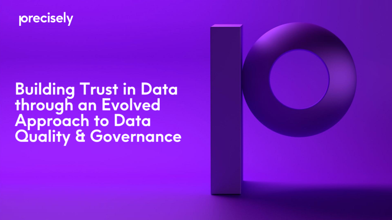 Building Trust in Data through an Evolved Approach to Data Quality and Governance