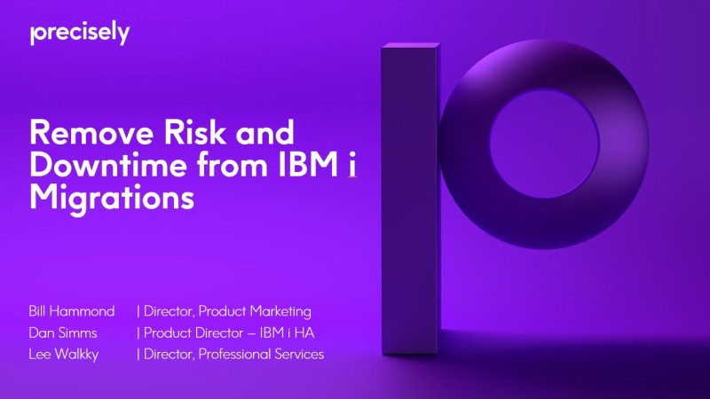 Remove Risk and Downtime from IBM i Migrations Remove Risk and Downtime from IBM i Migrations