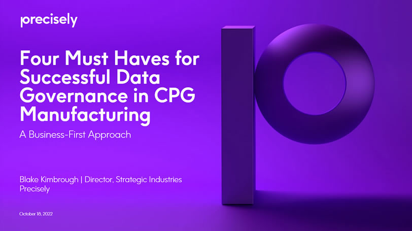 Four Must-Haves for Successful Data Governance in CPG Manufacturing Four Must-Haves for Successful Data Governance in CPG Manufacturing