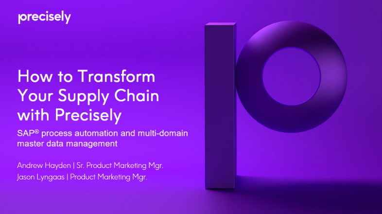 Hot to transform your supply chain with Precisely SAP process automation and multi-domain master data management