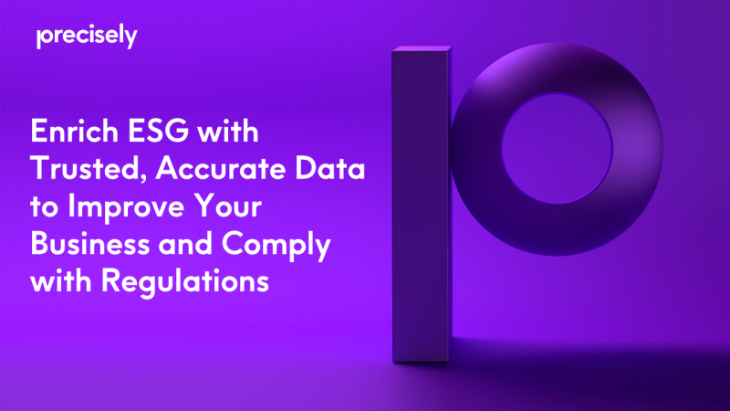 Enrich ESG with Trusted, Accurate Data to Improve Your Business and Comply with Regulations