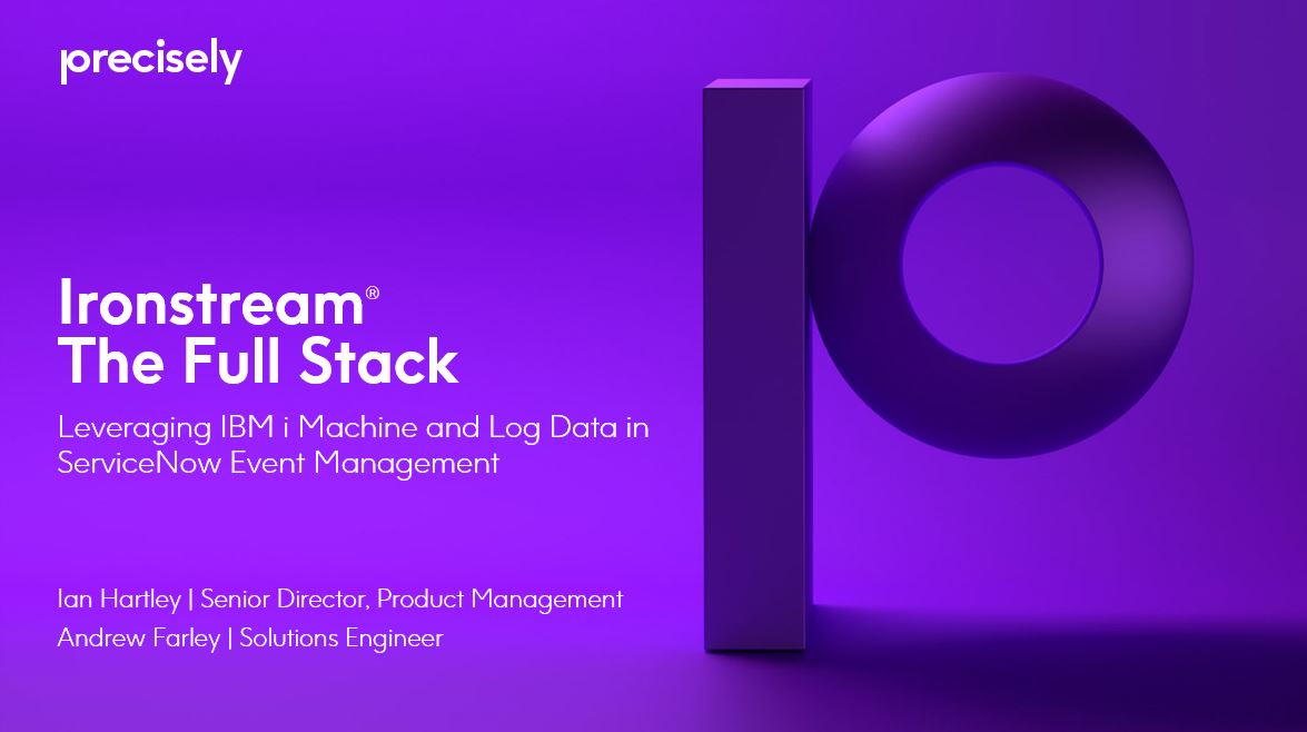 Ironstream - the Full Stack Leveraging IBM i Machine and Log Data in ServiceNow Event Management