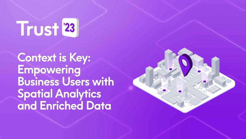 Context is Key - Empowering Business Users with Spatial Analytics and Enriched Data